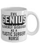 Funny Plastic Surgery Nurse Mug Evil Genius Cleverly Disguised As A Plastic Surgery Nurse Coffee Cup 11oz 15oz White