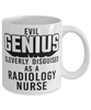 Funny Radiology Nurse Mug Evil Genius Cleverly Disguised As A Radiology Nurse Coffee Cup 11oz 15oz White