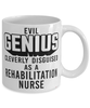 Funny Rehabilitation Nurse Mug Evil Genius Cleverly Disguised As A Rehabilitation Nurse Coffee Cup 11oz 15oz White