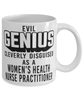 Funny Womens Health Nurse Practitioner Mug Evil Genius Cleverly Disguised As A Womens Health Nurse Practitioner Coffee Cup 11oz 15oz White