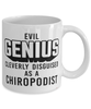 Funny Chiropodist Mug Evil Genius Cleverly Disguised As A Chiropodist Coffee Cup 11oz 15oz White