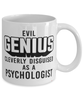 Funny Psychologist Mug Evil Genius Cleverly Disguised As A Psychologist Coffee Cup 11oz 15oz White
