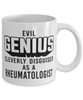 Funny Rheumatologist Mug Evil Genius Cleverly Disguised As A Rheumatologist Coffee Cup 11oz 15oz White