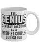 Funny Certified Couples Counselor Mug Evil Genius Cleverly Disguised As A Certified Couples Counselor Coffee Cup 11oz 15oz White