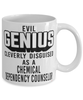 Funny Chemical Dependency Counselor Mug Evil Genius Cleverly Disguised As A Chemical Dependency Counselor Coffee Cup 11oz 15oz White