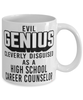 Funny High School Career Counselor Mug Evil Genius Cleverly Disguised As A High School Career Counselor Coffee Cup 11oz 15oz White