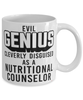 Funny Nutritional Counselor Mug Evil Genius Cleverly Disguised As A Nutritional Counselor Coffee Cup 11oz 15oz White