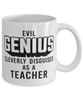 Funny Teacher Mug Evil Genius Cleverly Disguised As A Teacher Coffee Cup 11oz 15oz White