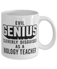 Funny Biology Teacher Mug Evil Genius Cleverly Disguised As A Biology Teacher Coffee Cup 11oz 15oz White