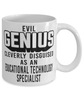 Funny Educational Technology Specialist Mug Evil Genius Cleverly Disguised As An Educational Technology Specialist Coffee Cup 11oz 15oz White