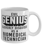 Funny Biomedical Technician Mug Evil Genius Cleverly Disguised As A Biomedical Technician Coffee Cup 11oz 15oz White