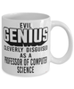 Funny Professor of Computer Science Mug Evil Genius Cleverly Disguised As A Professor of Computer Science Coffee Cup 11oz 15oz White