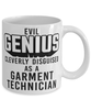 Funny Garment Technician Mug Evil Genius Cleverly Disguised As A Garment Technician Coffee Cup 11oz 15oz White