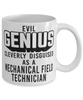 Funny Mechanical Field Technician Mug Evil Genius Cleverly Disguised As A Mechanical Field Technician Coffee Cup 11oz 15oz White