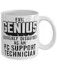 Funny PC Support Technician Mug Evil Genius Cleverly Disguised As A PC Support Technician Coffee Cup 11oz 15oz White