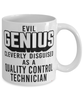 Funny Quality Control Technician Mug Evil Genius Cleverly Disguised As A Quality Control Technician Coffee Cup 11oz 15oz White