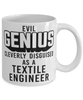 Funny Textile Engineer Mug Evil Genius Cleverly Disguised As A Textile Engineer Coffee Cup 11oz 15oz White