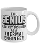 Funny Thermal Engineer Mug Evil Genius Cleverly Disguised As A Thermal Engineer Coffee Cup 11oz 15oz White