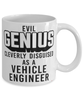 Funny Vehicle Engineer Mug Evil Genius Cleverly Disguised As A Vehicle Engineer Coffee Cup 11oz 15oz White