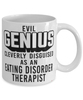 Funny Eating Disorder Therapist Mug Evil Genius Cleverly Disguised As An Eating Disorder Therapist Coffee Cup 11oz 15oz White