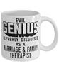 Funny Marriage Family Therapist Mug Evil Genius Cleverly Disguised As A Marriage and Family Therapist Coffee Cup 11oz 15oz White