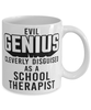 Funny School Therapist Mug Evil Genius Cleverly Disguised As A School Therapist Coffee Cup 11oz 15oz White
