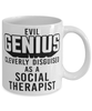 Funny Social Therapist Mug Evil Genius Cleverly Disguised As A Social Therapist Coffee Cup 11oz 15oz White