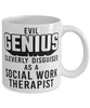 Funny Social Work Therapist Mug Evil Genius Cleverly Disguised As A Social Work Therapist Coffee Cup 11oz 15oz White
