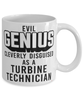 Funny Turbine Technician Mug Evil Genius Cleverly Disguised As A Turbine Technician Coffee Cup 11oz 15oz White