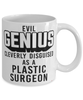 Funny Plastic Surgeon Mug Evil Genius Cleverly Disguised As A Plastic Surgeon Coffee Cup 11oz 15oz White