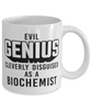 Funny Biochemist Mug Evil Genius Cleverly Disguised As A Biochemist Coffee Cup 11oz 15oz White
