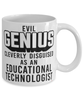 Funny Educational Technologist Mug Evil Genius Cleverly Disguised As An Educational Technologist Coffee Cup 11oz 15oz White