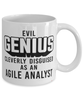 Funny Agile Analyst Mug Evil Genius Cleverly Disguised As An Agile Analyst Coffee Cup 11oz 15oz White