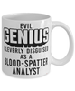 Funny Blood-Spatter Analyst Mug Evil Genius Cleverly Disguised As A Blood-Spatter Analyst Coffee Cup 11oz 15oz White
