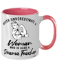 Drama Teacher Mug Never Underestimate A Woman Who Is Also A Drama Teacher Coffee Cup Two Tone Pink 11oz