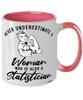 Statistician Mug Never Underestimate A Woman Who Is Also A Statistician Coffee Cup Two Tone Pink 11oz