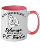 P.E. Teacher Mug Never Underestimate A Woman Who Is Also A P.E. Teacher Coffee Cup Two Tone Pink 11oz