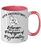 Professor of Psychiatry Mug Never Underestimate A Woman Who Is Also A Professor of Psychiatry Coffee Cup Two Tone Pink 11oz