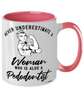 Pedodontist Mug Never Underestimate A Woman Who Is Also A Pedodontist Coffee Cup Two Tone Pink 11oz