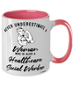 Healthcare Social Worker Mug Never Underestimate A Woman Who Is Also A Healthcare Social Worker Coffee Cup Two Tone Pink 11oz