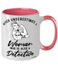 Detective Mug Never Underestimate A Woman Who Is Also A Detective Coffee Cup Two Tone Pink 11oz