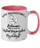 Ind Organ Psychol Mug Never Underestimate A Woman Who Is Also An Industrial Organizational Psychologist Coffee Cup Two Tone Pink 11oz