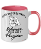 Physician Mug Never Underestimate A Woman Who Is Also A Physician Coffee Cup Two Tone Pink 11oz