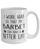 Funny Barbet Dog Mug I Work Hard So That My Barbet Can Have A Better Life Coffee Cup 15oz White
