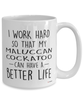 Funny Moluccan Cockatoo Mug I Work Hard So That My Moluccan Cockatoo Can Have A Better Life Coffee Cup 15oz White