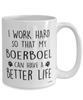 Funny Boerboel Dog Mug I Work Hard So That My Boerboel Can Have A Better Life Coffee Cup 15oz White