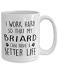 Funny Briard Dog Mug I Work Hard So That My Briard Can Have A Better Life Coffee Cup 15oz White