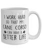 Funny Cane Corso Dog Mug I Work Hard So That My Cane Corso Can Have A Better Life Coffee Cup 15oz White