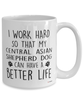 Funny Central Asian Shepherd Mug I Work Hard So That My Central Asian Shepherd Dog Can Have A Better Life Coffee Cup 15oz White