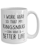 Funny Kingsnake Mug I Work Hard So That My Kingsnake Can Have A Better Life Coffee Cup 15oz White